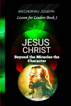 Paperback Jesus Christ: Beyond the Miracles, the Character Book