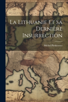 Paperback La Lithuanie Et Sa Dernière Insurrection [French] Book