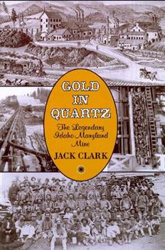 Hardcover Gold in Quartz: The Legendary Idaho Maryland Mine Book