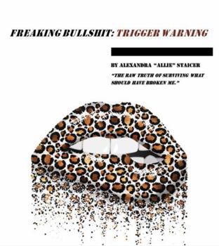 Hardcover FREAKING BULLSHIT: TRIGGER WARNING Book