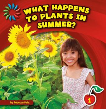 What Happens to Plants in Summer? - Book  of the Let's Look at Summer