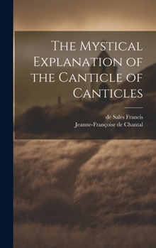 Hardcover The Mystical Explanation of the Canticle of Canticles Book