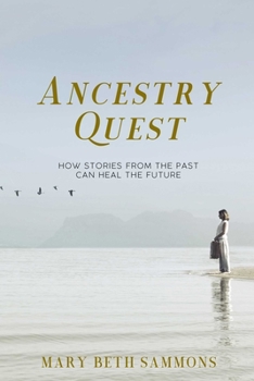 Paperback Ancestry Quest: How Stories of the Past Can Heal the Future Book