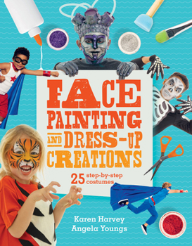 Paperback Face Painting & Dress-Up Creations: 25 Step-By-Step Costumes Book