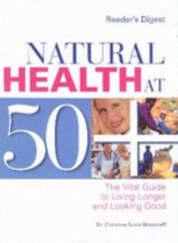 Hardcover Natural Health at 50+: The Vital Guide to Living Longer and Looking Good Book