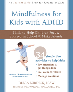 Paperback Mindfulness for Kids with ADHD: Skills to Help Children Focus, Succeed in School, and Make Friends Book