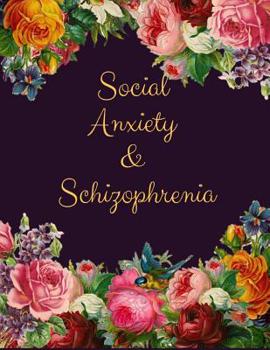 Paperback Social Anxiety and Schizophrenia Workbook: Ideal and Perfect Gift for Social Anxiety and Schizophrenia Workbook Best gift for You, Parent, Wife, Husba Book