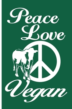 Paperback Peace Love Vegan Journal Planner: Blank Memo Notes. Pocket Sketchbook Logbook Diary; Funny Notepad Gag Gift: Novelty Prank Gifts for Coworkers, Women, Book