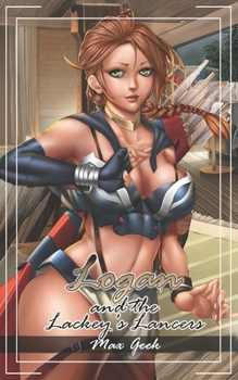 Logan and the Lackey's Lancers (The Lackey's War) - Book #2 of the Lackey's War