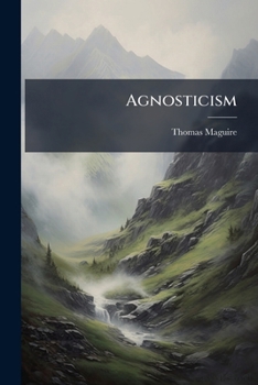 Agnosticism: Herbert Spencer & Frederic Harrison, a Lecture