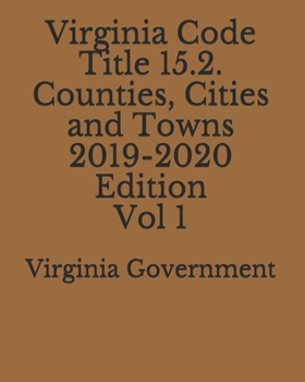 Paperback Virginia Code Title 15.2. Counties, Cities and Towns 2019-2020 Edition Vol 1 Book