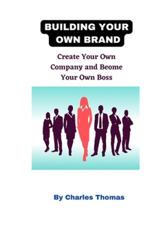 Paperback Building Your Own Brand: Create Your Own Company and Become Your Own Boss Book