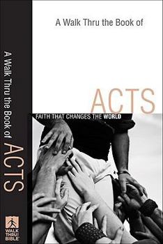 Walk Thru the Book of Acts, A: Faith That Changes the World - Book  of the Walk Thru the Bible Discussion Guides