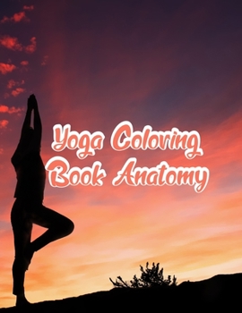 Paperback Yoga Coloring Book Anatomy: Yoga Coloring Book Anatomy, Yoga Anatomy Coloring Book. 50 Story Paper Pages. 8.5 in x 11 in Cover. Book