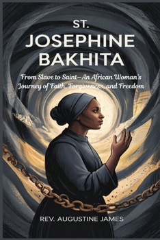 Paperback St. Josephine Bakhita: From Slave to Saint-An African Woman's Journey of Faith, Forgiveness, and Freedom Book