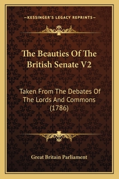 Paperback The Beauties Of The British Senate V2: Taken From The Debates Of The Lords And Commons (1786) Book
