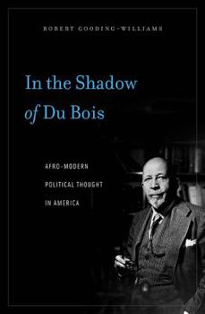 Hardcover In the Shadow of Du Bois: Afro-Modern Political Thought in America Book