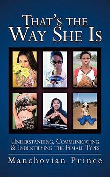 Paperback That s the Way She Is: Understanding Communicating and Indentifying the Female Types Book