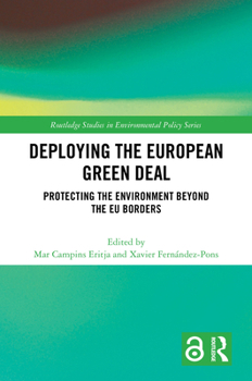 Hardcover Deploying the European Green Deal: Protecting the Environment Beyond the EU Borders Book