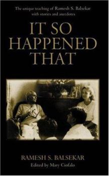 Paperback It So Happened That: The Unique Teaching of Ramesh S. Balsekar with Stories and Anecdotes Book