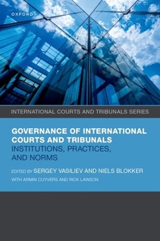 Governance of International Courts and Tribunals: Institutions, Practices, and Norms