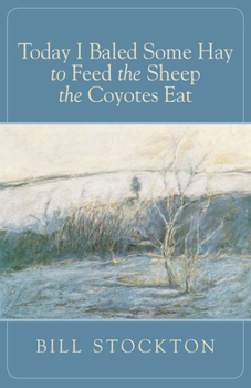 Paperback Today I Baled Some Hay to Feed the Sheep the Coyotes Eat Book