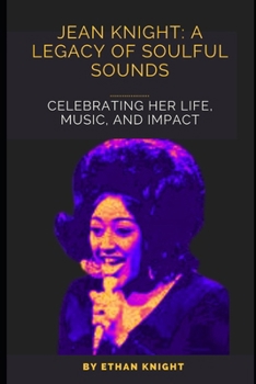 Jean Knight: A Legacy of Soulful Sounds: Celebrating Her Life, Music, and Impact B0CP4DSVD9 Book Cover