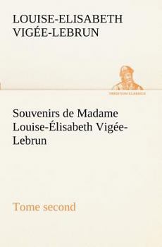 Souvenirs Of Madame Vig�e Le Brun, Volume 2