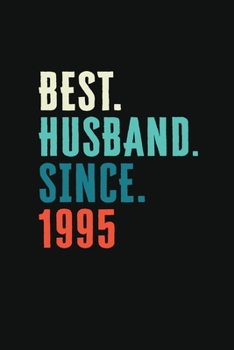 Paperback Best. Husband. Since. 1995: Weekly 100 page 6 x9 Dated Calendar Planner and Notebook For 2019-2020 Academic Year Retro 24th Wedding Anniversary no Book