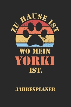 YORKI Jahresplaner: Ohne Datum | Lustiger Yorkshire Terrier Hunde Mama Spruch Terminkalender | Freier Planer für 1 Jahr - 52 Wochen (12 Monate) | ... für Frauchen und Herrchen (German Edition)