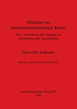 Paperback Obsidian in nordwestmediterranen Raum: Seine Verbreitung und Nutzung im Neolithikum und Äneolithikum [German] Book