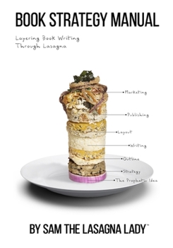 Paperback Book Strategy Manual: Layering Book Writing Through Lasagna Book