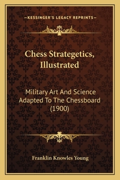 Paperback Chess Strategetics, Illustrated: Military Art And Science Adapted To The Chessboard (1900) Book