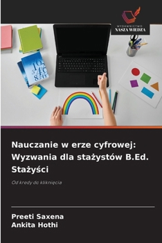 Paperback Nauczanie w erze cyfrowej: Wyzwania dla sta&#380;ystów B.Ed. Sta&#380;y&#347;ci [Polish] Book