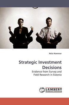 Strategic Investment Decisions: Evidence from Survey and Field Research in Estonia