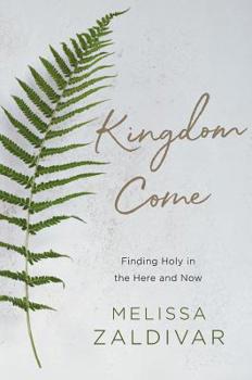 Hardcover Kingdom Come: Finding Holy in the Here and Now Book