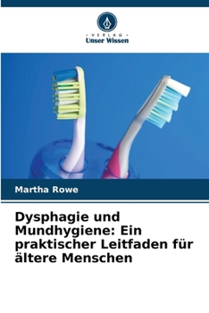 Paperback Dysphagie und Mundhygiene: Ein praktischer Leitfaden für ältere Menschen [German] Book