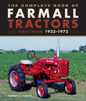 Hardcover The Complete Book of Farmall Tractors: Every Model 1923-1973 Book
