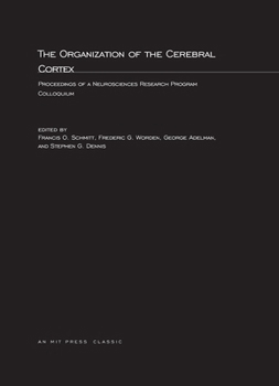 Paperback The Organization of the Cerebral Cortex: Proceedings of a Neurosciences Research Program Colloquium Book