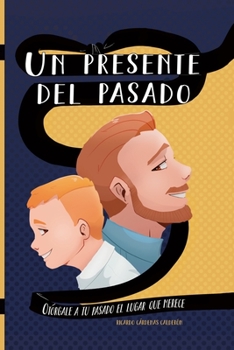 Paperback Un Presente del Pasado: Otórgale a tu pasado el lugar que merece [Spanish] Book