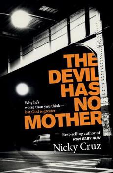 Paperback The Devil Has No Mother: Why He's Worse Than You Think- But God Is Greater Book