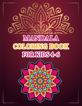 Paperback Mandala Coloring Book For Kids 4-6: Mandala Coloring Book For Kids, Mandala Coloring Books For Adults - 50 Pages - 8.5"x 11" Book