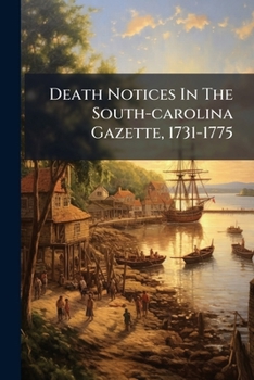 Paperback Death Notices In The South-carolina Gazette, 1731-1775 Book