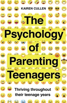 Paperback The Psychology of Parenting Teenagers: Thriving Throughout Their Teenage Years Book