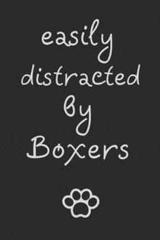 Paperback Easily distracted by Boxers: novelty notebook for Boxer dog lovers 6"x9" Book