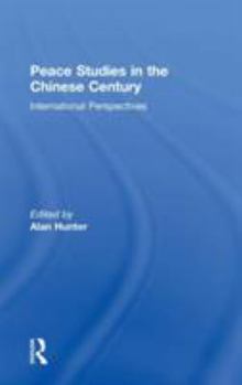 Hardcover Peace Studies in the Chinese Century: International Perspectives Book