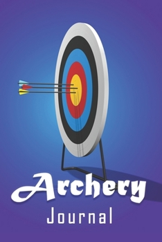 Paperback Archery Journal: To Recording Your Achivement 120 Pages 6"x9" Matte cover Finish Book