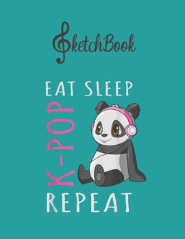 Paperback SketchBook: Eat Sleep Kpop Repeat Kpop Panda For Girls Women Blank Kpop Sketchbook for Girls Teens Kids Journal College Marble Siz Book