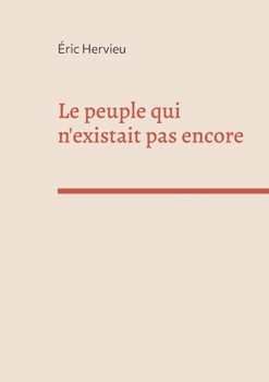 Paperback Le peuple qui n'existait pas encore [French] Book