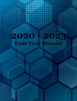 2020 – 2023 Four Year Planner: Blue Tech Hexagon Cover – Includes Major U.S. Holidays and Sporting Events